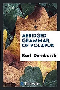Abridged Grammar of Volapuk (Paperback)