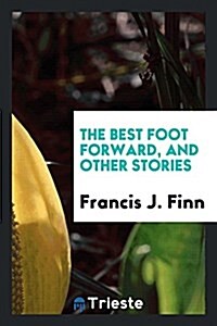 The Best Foot Forward and Other Stories (Paperback)