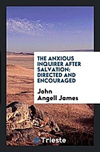 The Anxious Inquirer After Salvation: Directed and Encouraged (Paperback)