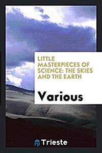 Little Masterpieces of Science: The Skies and the Earth (Paperback)