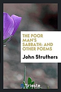 The Poor Mans Sabbath: And Other Poems (Paperback)