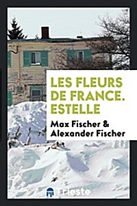 Les Fleurs de France. Estelle (Paperback)