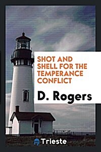 Shot and Shell for the Temperance Conflict (Paperback)