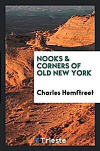 Nooks & Corners of Old New York (Paperback)