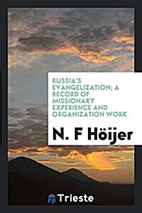 Russias Evangelization; A Record of Missionary Experience and Organization Work (Paperback)