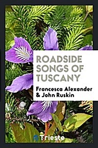 Roadside Songs of Tuscany (Paperback)