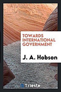 Towards International Government (Paperback)