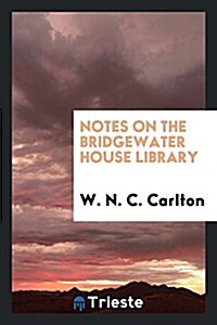 Notes on the Bridgewater House Library (Paperback)