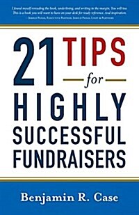 21 Tips for Highly Successful Fundraisers (Paperback)