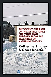 Theosophy, the Path of the Mystic; (Paperback)