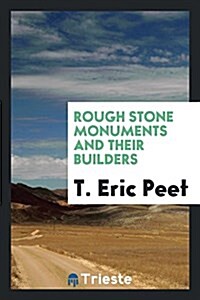 Rough Stone Monuments and Their Builders (Paperback)