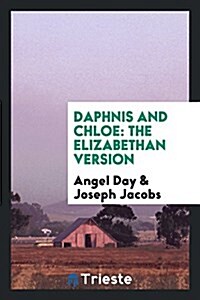 Daphnis and Chloe: The Elizabethan Version from Amyots Translation (Paperback)