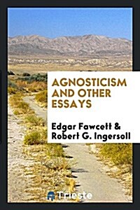 Agnosticism and Other Essays (Paperback)