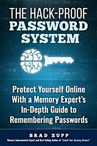 The Hack-Proof Password System: Protect Yourself Online with a Memory Experts In-Depth Guide to Remembering Passwords (Paperback)