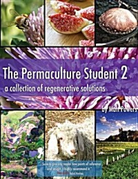 The Permaculture Student 2: A Collection of Regenerative Solutions (Paperback, High School/Col)