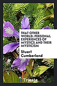 That Other World: Personal Experiences of Mystics and Their Mysticism (Paperback)