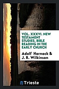 Vol. XXXVI. New Testament Studies. Bible Reading in the Early Church (Paperback)