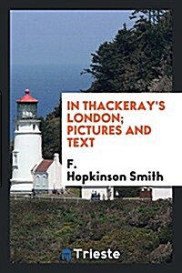 In Thackerays London; Pictures and Text (Paperback)