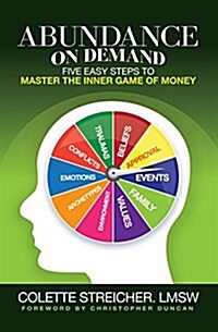 Abundance on Demand: Five Easy Steps to Master the Inner Game of Money (Paperback)