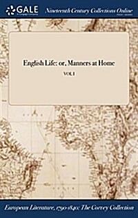 English Life: Or, Manners at Home; Vol I (Hardcover)