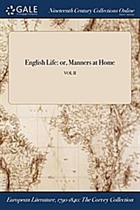 English Life: Or, Manners at Home; Vol II (Paperback)