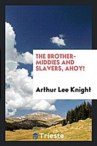 The Brother-Middies and Slavers, Ahoy! (Paperback)