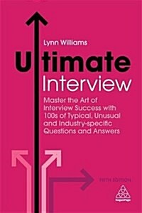 [중고] Ultimate Interview : Master the Art of Interview Success with 100s of Typical, Unusual and Industry-specific Questions and Answers (Paperback, 5 Revised edition)