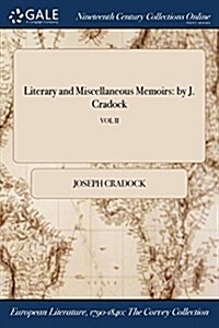 Literary and Miscellaneous Memoirs: By J. Cradock; Vol II (Paperback)