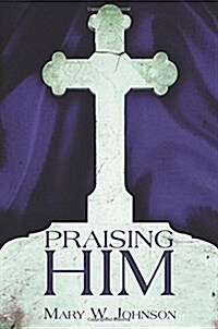 Praising Him (Paperback)