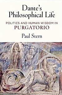 Dantes Philosophical Life: Politics and Human Wisdom in Purgatorio (Hardcover)