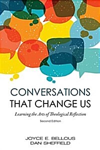 Conversations That Change Us - 2nd Edition: Learning the Arts of Theological Reflection (Paperback)