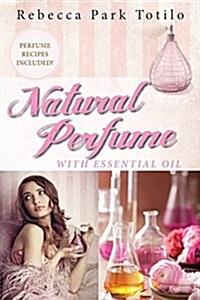 Natural Perfume with Essential Oil (Paperback)