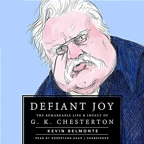 Defiant Joy: The Remarkable Life & Impact of G. K. Chesterton (MP3 CD)