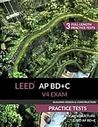 Leed AP Bd+c V4 Exam Practice Tests (Building Design & Construction) (Paperback)