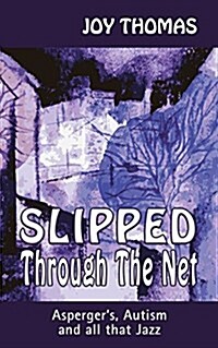 Slipped Through the Net: Aspergers, Autism and All That Jazz (Paperback)