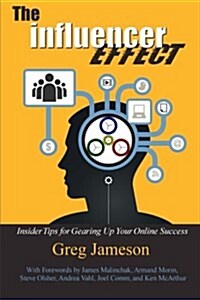 The Influencer Effect: Insider Tips for Gearing Up Your Online Success (Paperback)
