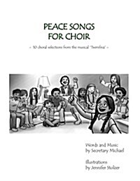 Peace Songs for Choir: 10 Choral Selections from the Musical Twimfina (Paperback)