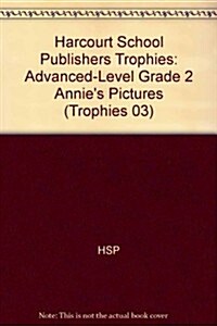 Harcourt School Publishers Trophies: Advanced-Level Grade 2 Annies Pictures (Paperback)