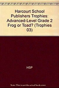 Harcourt School Publishers Trophies: Advanced-Level Grade 2 Frog or Toad? (Paperback)