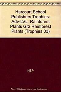 Harcourt School Publishers Trophies: Above Level Individual Reader Grade 2 Rainforest Plants (Paperback)