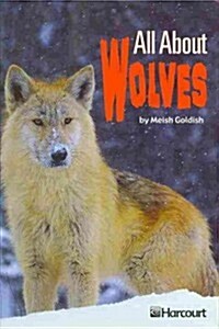 Harcourt School Publishers Trophies: Advanced-Level Grade 3 All about Wolves (Paperback)