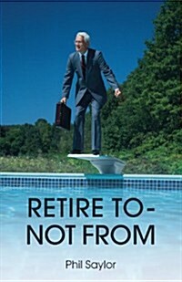 Retire to - Not from (Paperback)