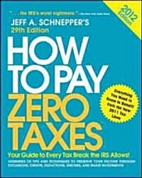 How to Pay Zero Taxes 2012 (Paperback, 29th)