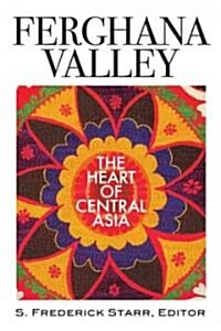 Ferghana Valley : The Heart of Central Asia (Paperback)