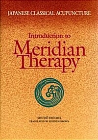 Japanese Classical Acupuncture: Introduction to Meridian Therapy (Paperback)