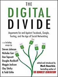 The Digital Divide: Writings for and Against Facebook, Youtube, Texting, and the Age of Social Networking (Audio CD, Library)