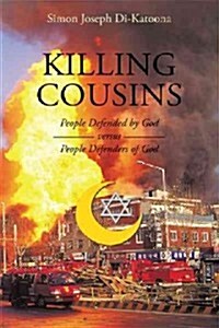 Killing Cousins: People Defended by God Versus People Defenders of God (Paperback)