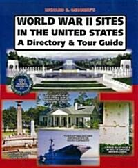 World War II Sites in the United States: A Directory and Tour Guide (Paperback)