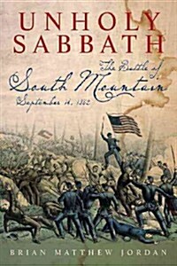 Unholy Sabbath: The Battle of South Mountain in History and Memory, September 14, 1862 (Hardcover)