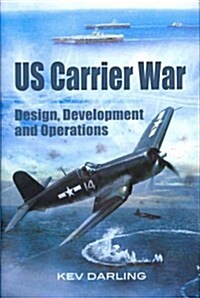 US Carrier War : Design, Development and Operations (Hardcover)